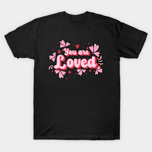 You are Loved T-Shirt